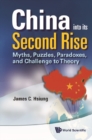 China Into Its Second Rise: Myths, Puzzles, Paradoxes, And Challenge To Theory - eBook