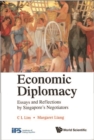 Economic Diplomacy: Essays And Reflections By Singapore's Negotiators - eBook