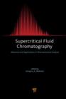Supercritical Fluid Chromatography : Advances and Applications in Pharmaceutical Analysis - eBook
