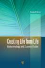 Creating Life from Life : Biotechnology and Science Fiction - eBook