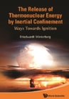 Release Of Thermonuclear Energy By Inertial Confinement, The: Ways Towards Ignition - eBook
