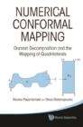 Numerical Conformal Mapping: Domain Decomposition And The Mapping Of Quadrilaterals - eBook