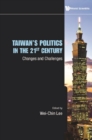 Taiwan's Politics In The 21st Century: Changes And Challenges - eBook