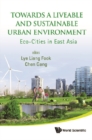 Towards A Liveable And Sustainable Urban Environment: Eco-cities In East Asia - eBook