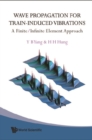 Wave Propagation For Train-induced Vibrations: A Finite/infinite Element Approach - eBook