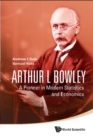 Arthur L Bowley: A Pioneer In Modern Statistics And Economics - eBook