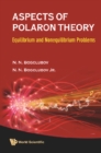 Aspects Of Polaron Theory: Equilibrium And Nonequilibrium Problems - eBook
