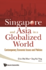 Singapore And Asia In A Globalized World: Contemporary Economic Issues And Policies - eBook