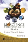 Bioscience Entrepreneurship In Asia: Creating Value With Biology - eBook