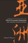 Asean Economic Integration: Trade, Foreign Direct Investment, And Finance - eBook