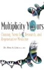 Multiplicity Yours: Cloning, Stem Cell Research, And Regenerative Medicine - eBook