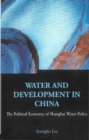 Water And Development In China: The Political Economy Of Shanghai Water Policy - eBook