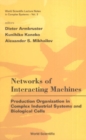Networks Of Interacting Machines: Production Organization In Complex Industrial Systems And Biological Cells - eBook