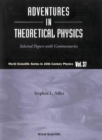 Adventures In Theoretical Physics: Selected Papers With Commentaries - eBook