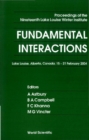 Fundamental Interactions - Proceedings Of The Nineteenth Lake Louise Winter Institute - eBook