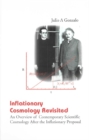 Inflationary Cosmology Revisited: An Overview Of Contemporary Scientific Cosmology After The Inflationary Proposal - eBook