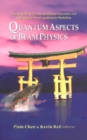 Quantum Aspects Of Beam Physics 2003 - Proceedings Of The Joint 28th Icfa Advanced Beam Dynamics & Advanced & Novel Accelerators Workshop - eBook