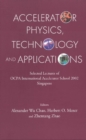 Accelerator Physics, Technology And Applications: Selected Lectures Of Ocpa International Accelerator School 2002 - eBook