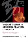 Modern Trends In Chemical Reaction Dynamics - Part I: Experiment And Theory - eBook