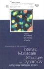 Intrinsic Multiscale Structure And Dynamics In Complex Electronic Oxides, Proceedings Of The Workshop - eBook