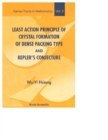 Least Action Principle Of Crystal Formation Of Dense Packing Type And Kepler's Conjecture - eBook