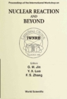 Nuclear Reaction And Beyond - Proceedings Of The International Workshop - eBook