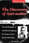 Discovery Of Anti-matter, The: The Autobiography Of Carl David Anderson, The Second Youngest Man To Win The Nobel Prize - eBook