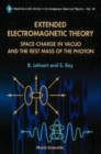 Extended Electromagnetic Theory, Space Charge In Vacuo And The Rest Mass Of Photon - eBook