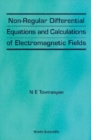 Non-regular Differential Equations And Calculations Of Electromagnetic Fields - eBook
