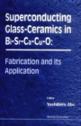 Superconducting Glass-ceramics In Bi-sr-ca-cu-0: Fabrication And Its Application - eBook