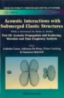 Acoustic Interactions With Submerged Elastic Structures - Part Iii: Acoustic Propagation And Scattering, Wavelets And Time Frequency Analysis - eBook