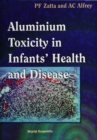 Aluminium Toxicity In Infants' Health And Disease - eBook
