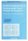 Parallel Implementations Of Backpropagation Neural Networks On Transputers: A Study Of Training Set Parallelism - eBook