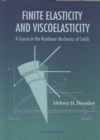 Finite Elasticity And Viscoelasticity: A Course In The Nonlinear Mechanics Of Solids - eBook