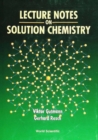Lecture Notes On Solution Chemistry - eBook