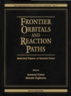 Frontier Orbitals And Reaction Paths: Selected Papers Of Kenichi Fukui - eBook