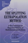 Splitting Extrapolation Method,the: A New Technique In Numerical Solution Of Multidimensional Prob - eBook