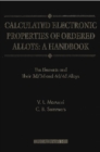 Calculated Electronic Properties Of Ordered Alloys:a Handbook - The Element And Their 3d/3d And 4d/4d Alloys - eBook