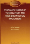 Stochastic Models Of Tumor Latency And Their Biostatistical Applications - eBook