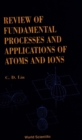 Fundamental Processes And Applications Of Atoms And Ions, Review Of - eBook