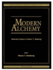 Modern Alchemy: Selected Papers Of Glenn T Seaborg - eBook