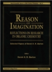 Reason And Imagination: Reflections On Research In Organic Chemistry- Selected Papers Of Derek H R Barton - eBook