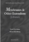 Membranes And Other Extendons: Classical And Quanthum Mechanics Of Extended Geometrical Objects - eBook