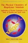 Physical Chemistry Of Biopolymer Solutions,the: Application Of Physical Techniques To The Study Of Proteins & Nuclei Acids - eBook
