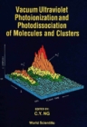 Vacuum Ultraviolet Photoionization And Photodissociation Of Molecules And Clusters - eBook