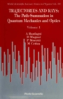 Trajectories And Rays: The Path-summation In Quantum Mechanics And Optics I - eBook