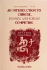 Introduction To Chinese, Japanese And Korean Computing, An - eBook