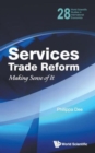 Services Trade Reform: Making Sense Of It - Book