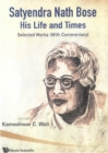 Satyendra Nath Bose -- His Life And Times: Selected Works (With Commentary) - eBook