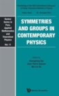 Symmetries And Groups In Contemporary Physics - Proceedings Of The Xxix International Colloquium On Group-theoretical Methods In Physics - Book